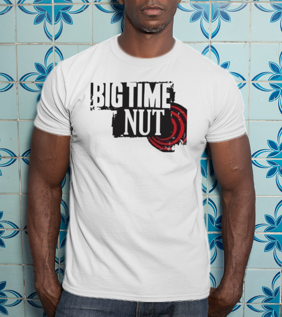 Big Time Rush Meme Big Time Nut Portland Trail Blazers T-Shirt