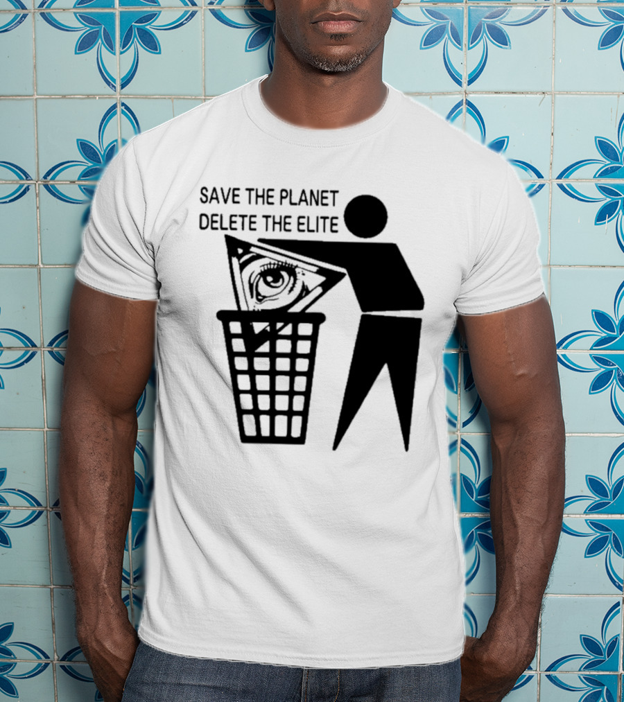 Save The Planet Delete The Elite Eye In Triangle Symbol Trash T-Shirt