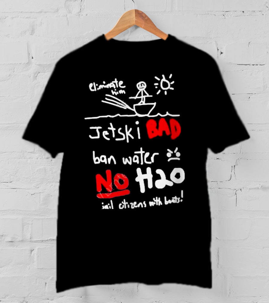 Bad No Jet Ski Water Ban H2o T-Shirt
