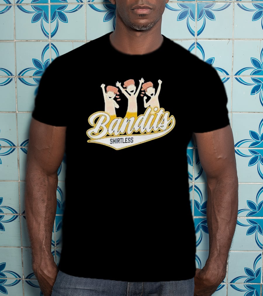 Bandits Shirtless T-Shirt