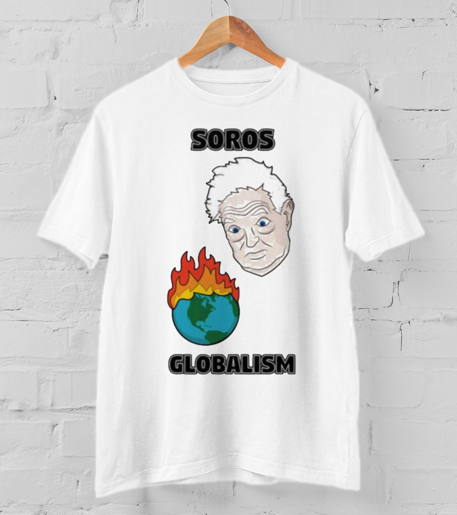 Soros Globalism George Soros Earth On Fire T-Shirt