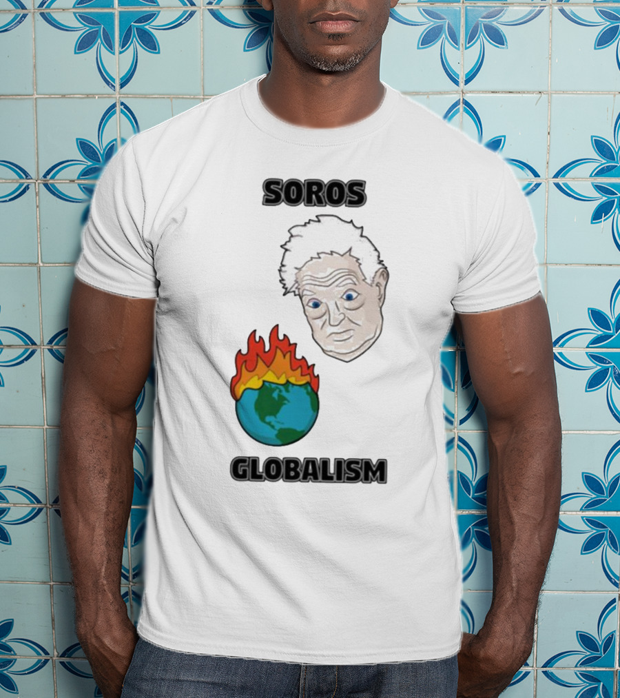 Soros Globalism George Soros Earth On Fire T-Shirt
