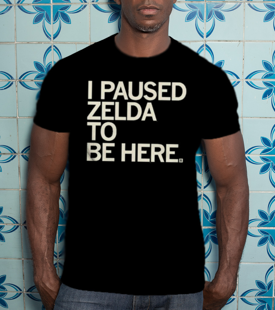 I Paused Zelda To Be Here Gaming Humor T-Shirt