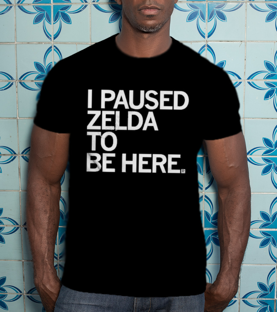 Raygun I Paused Zelda To Be Here T-Shirt