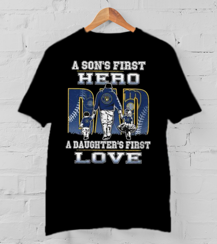 Milwaukee Brewers A Son's First Hero Dad A Daughter's First Love T-Shirt