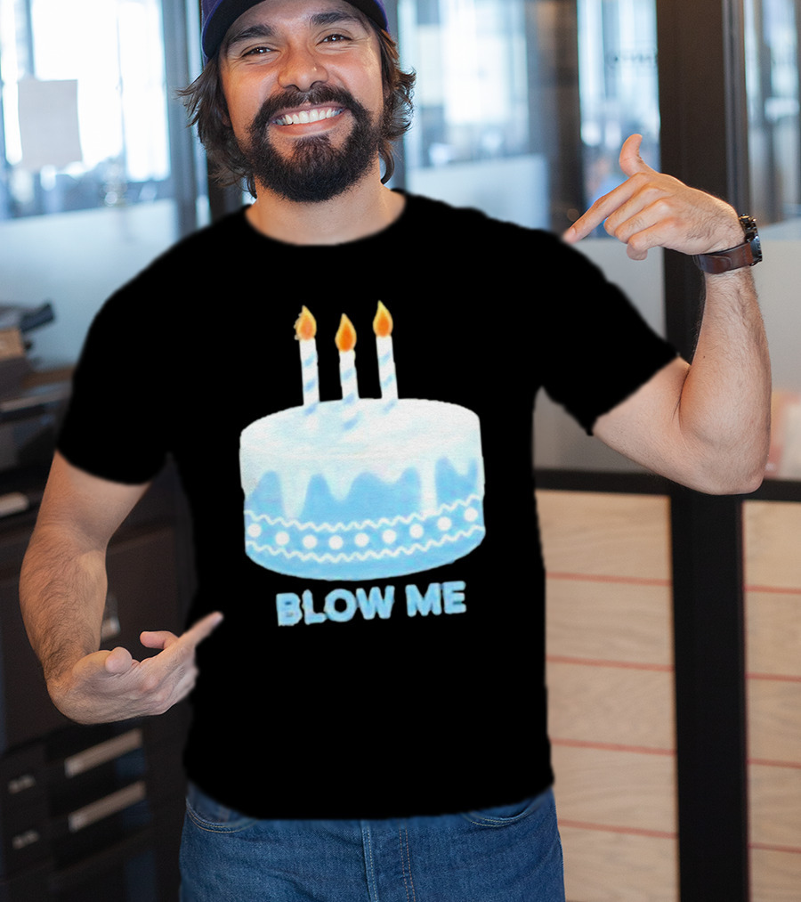 Blow Me Cake With Candles T-Shirt