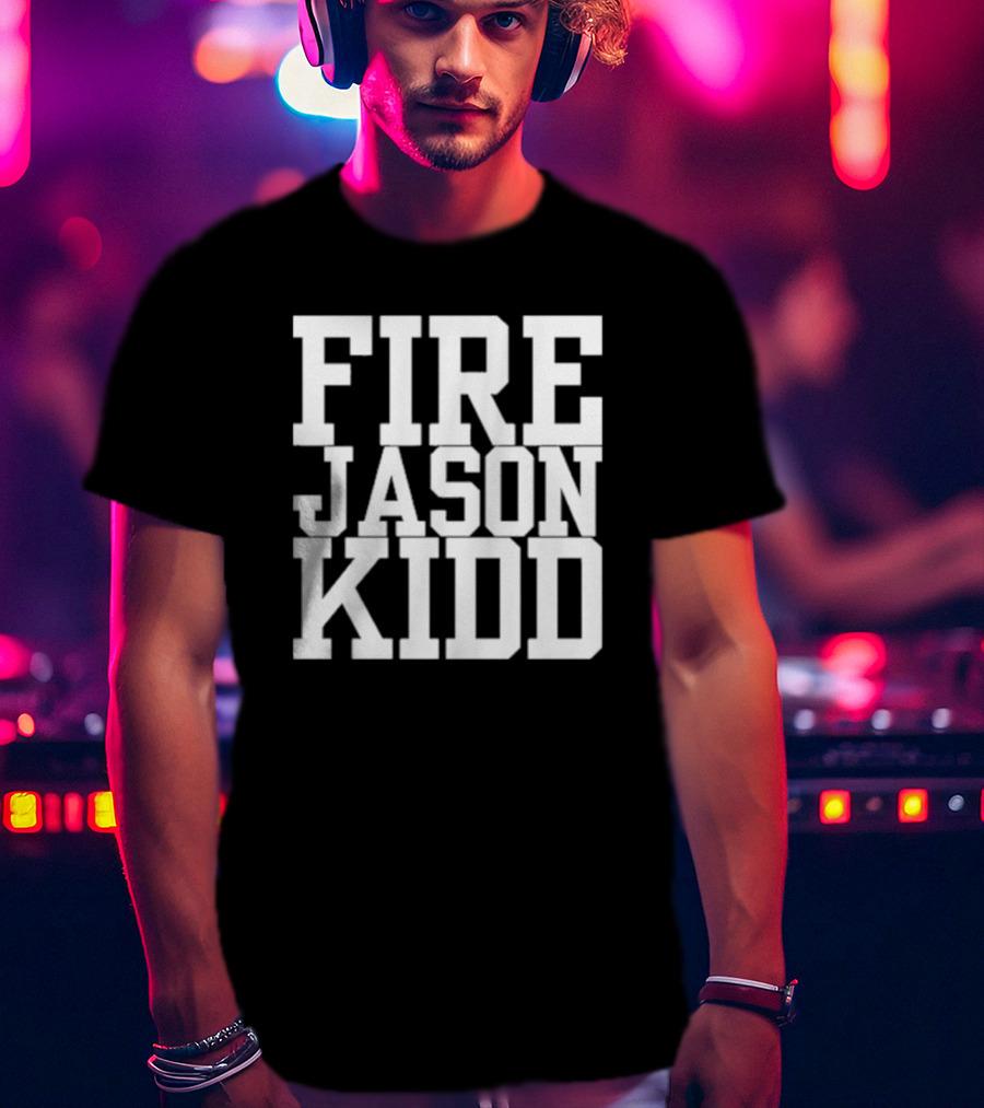 Fire Jason Kidd Sports Outrage T-Shirt