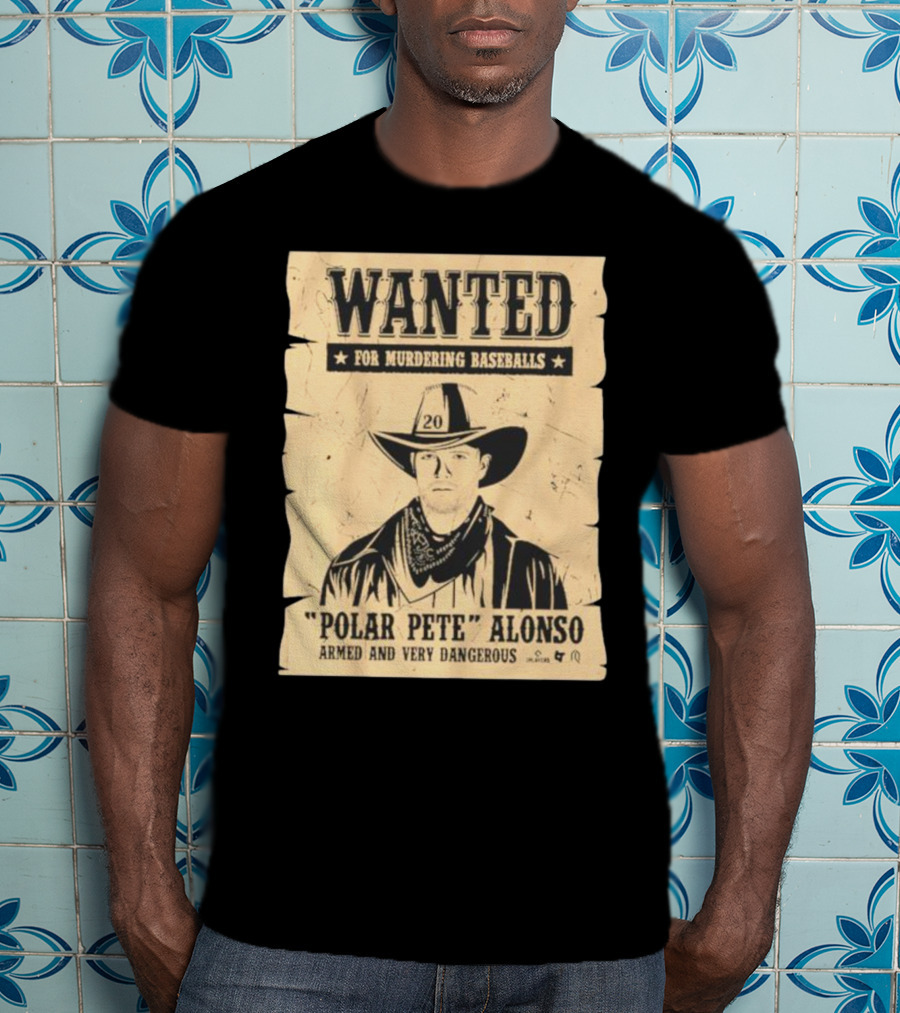 Wanted Polar Pete Alonso For Murdering Baseballs Armed And Very Dangerous T-Shirt