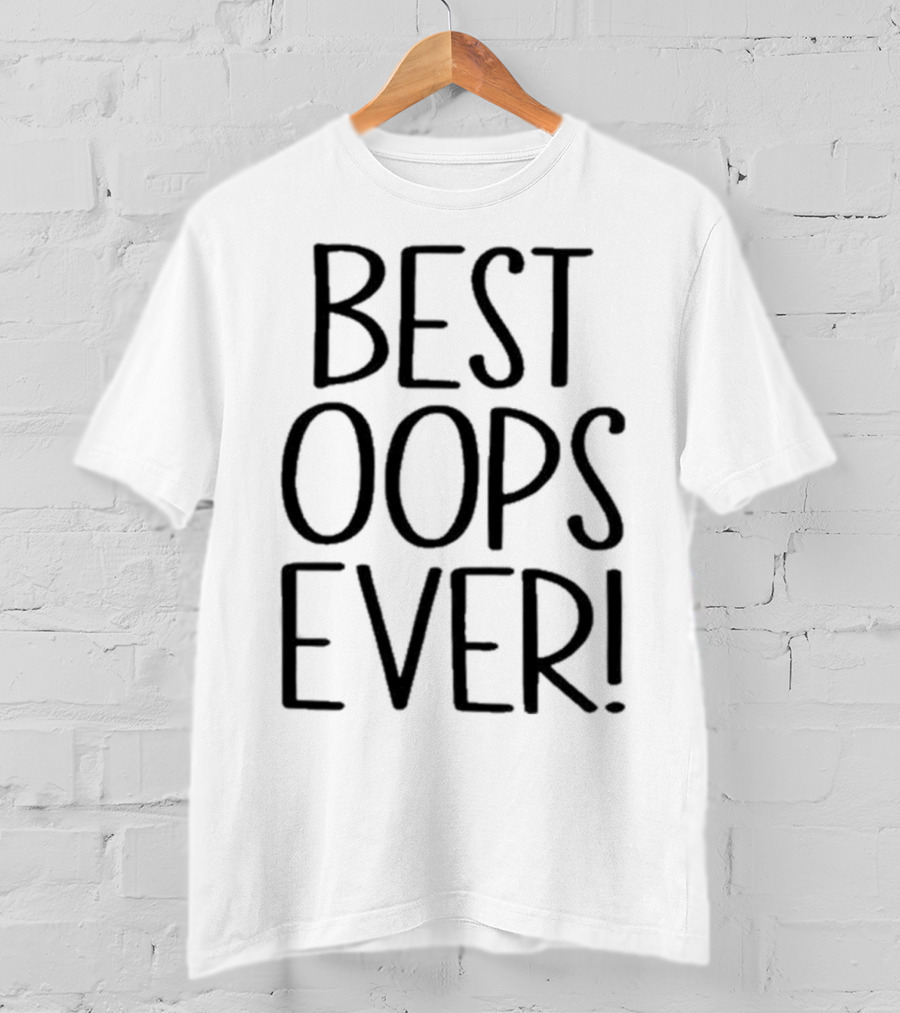 Best Oops Ever Fun T-Shirt