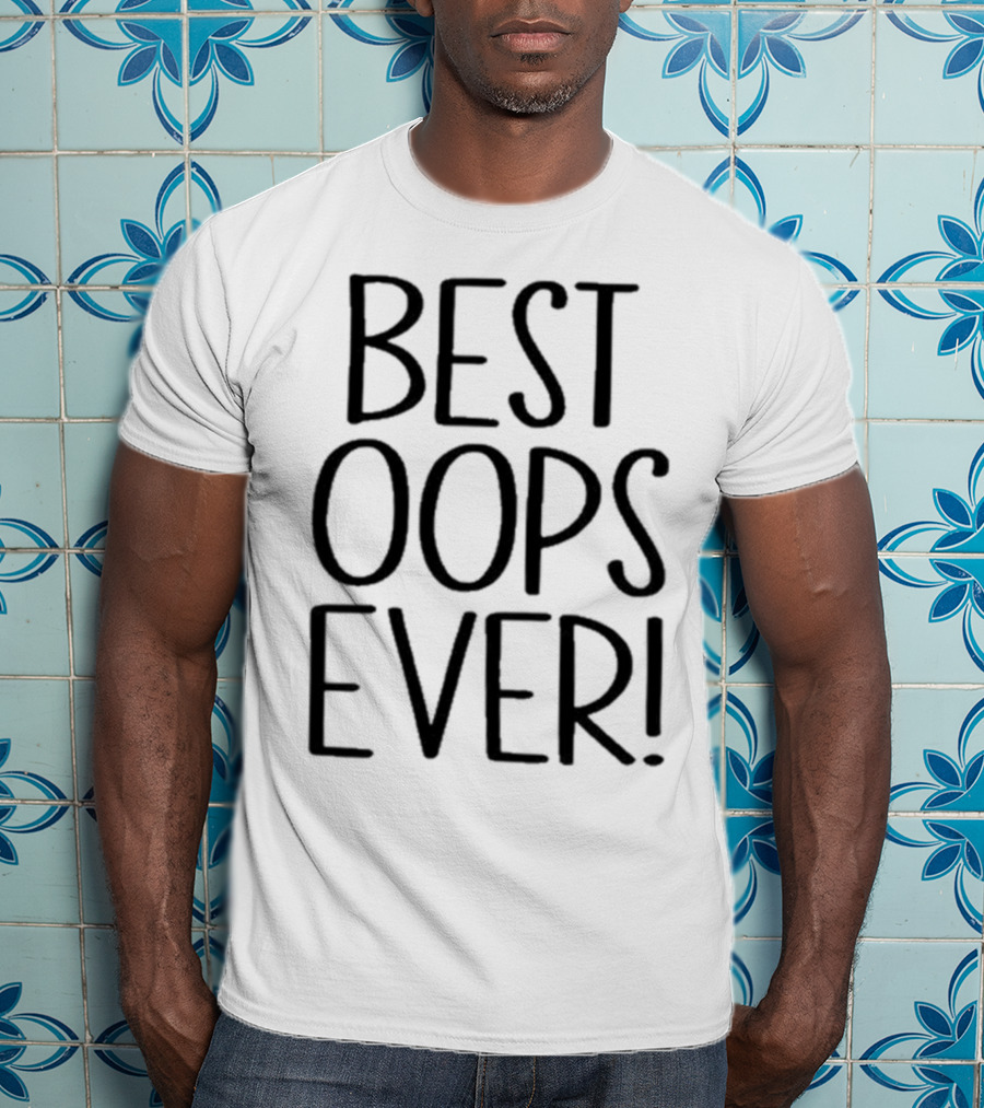 Best Oops Ever Fun T-Shirt