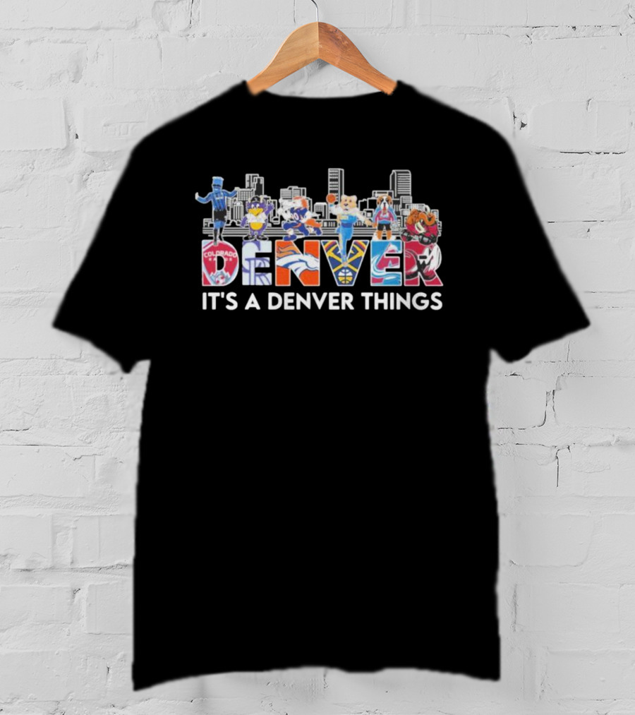 Denver Sports Mascots Skyline Colorado Team Spirit It's A Denver Things T-Shirt