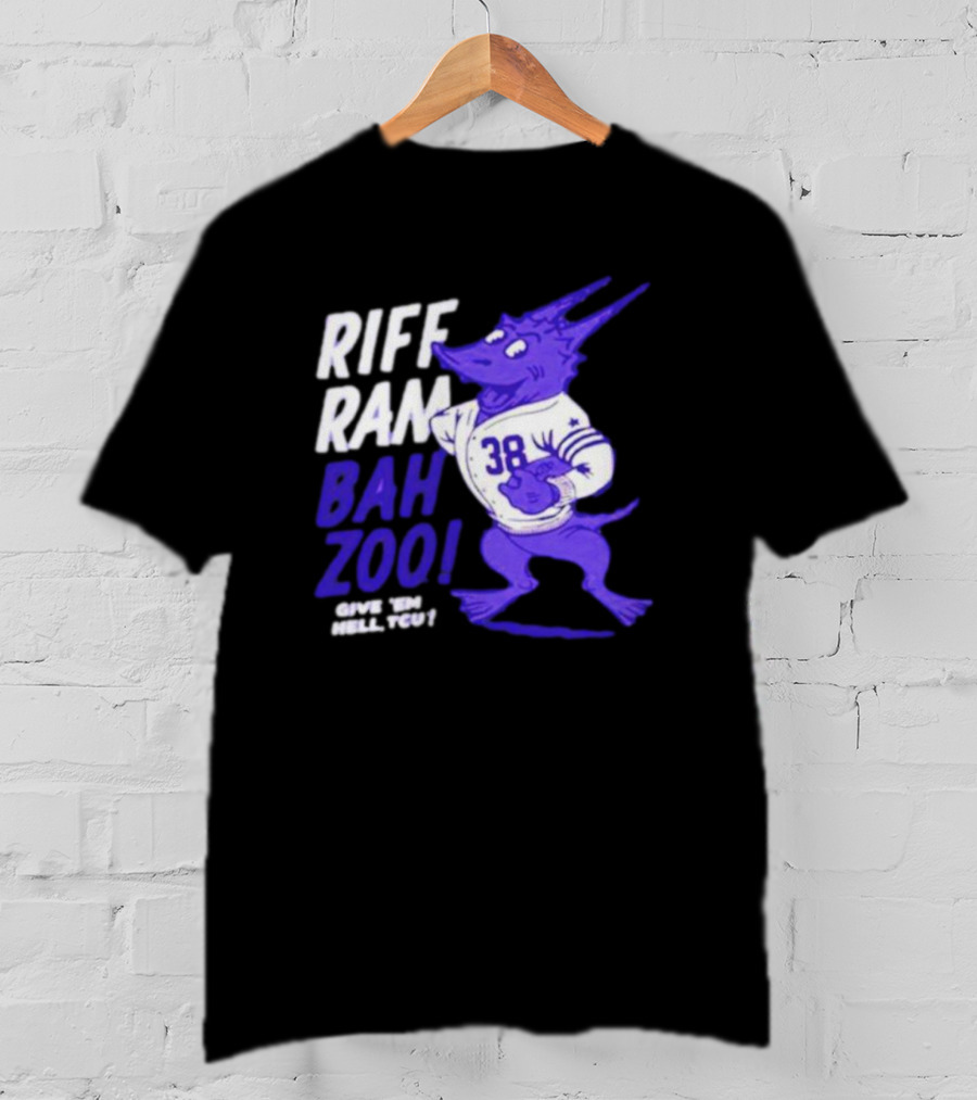 Riff Ram Bah Zoo Give 'Em Hell TCU 38 Horned Frogs Football T-Shirt