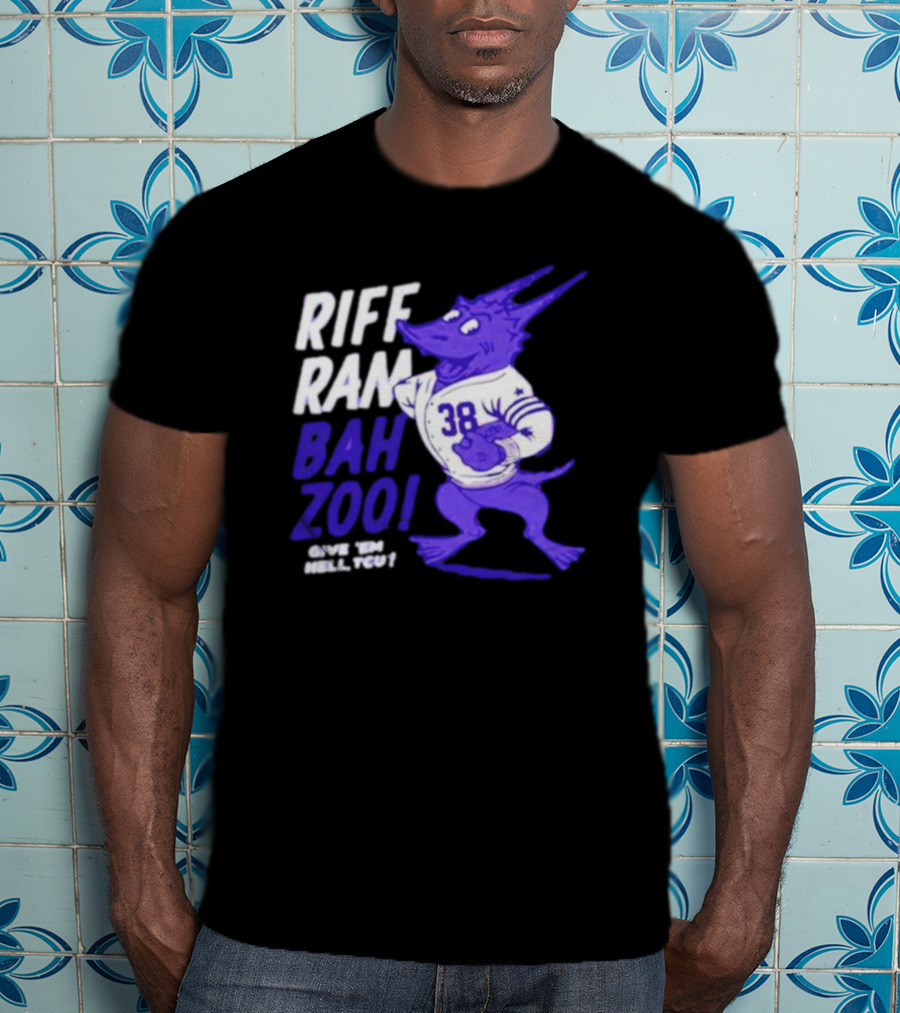 Riff Ram Bah Zoo Give 'Em Hell TCU 38 Horned Frogs Football T-Shirt