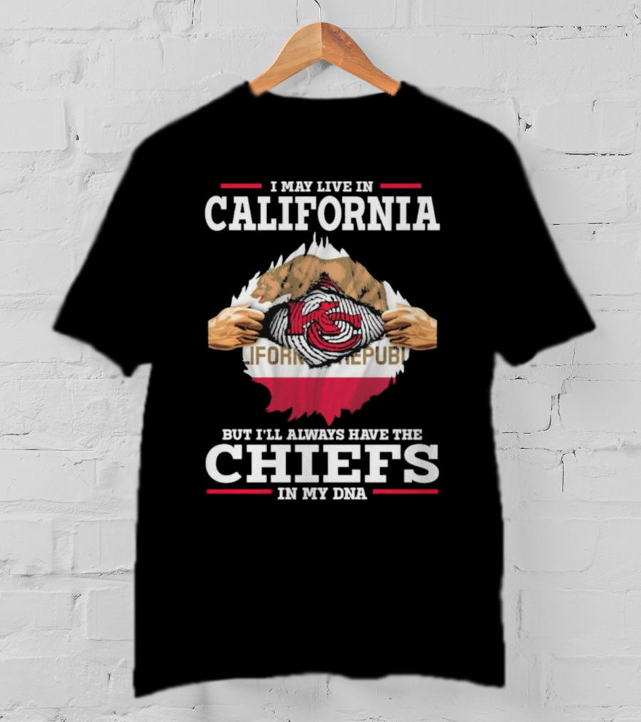 I May Live In California But I’ll Always Have The Chiefs In My DNA California Republic Chiefs T-Shirt