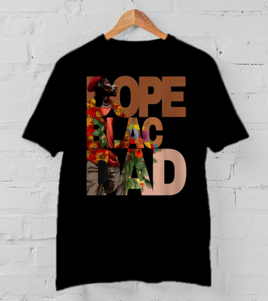 Dope Black Dad Juneteenth Black History Month Pride Fathers T-Shirt