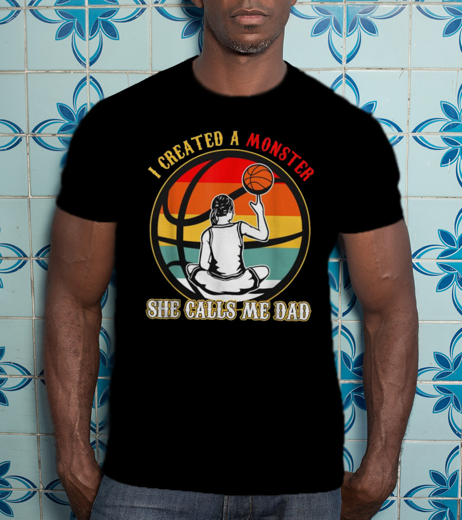 I Created A Monster She Calls Me Dad Retro Basketball T-Shirt