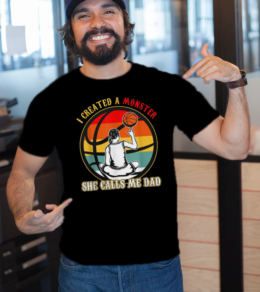 I Created A Monster She Calls Me Dad Retro Basketball T-Shirt