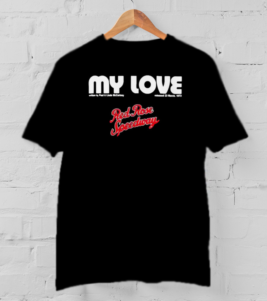 My Love Red Rose Speedway Paul Linda McCartney Released 23 March 1973 T-Shirt