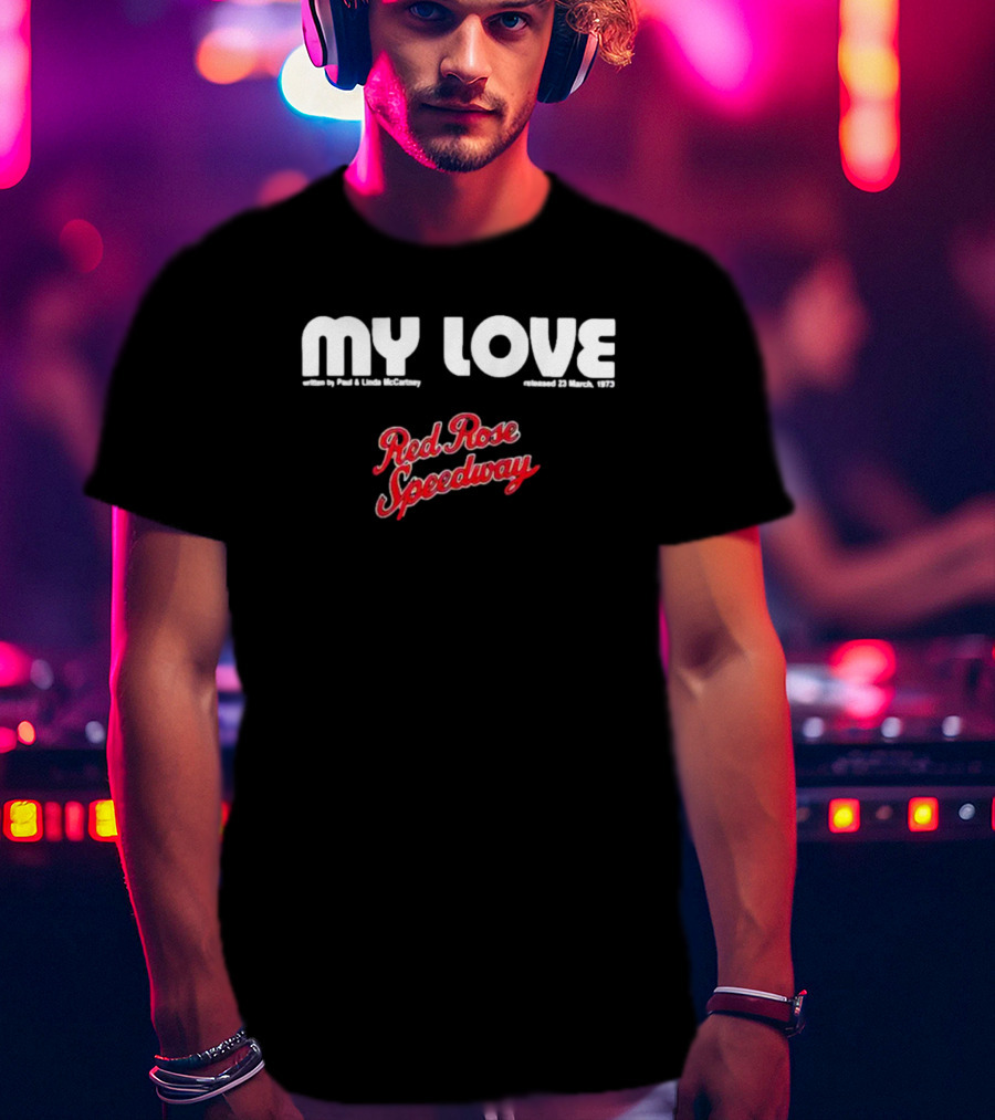 My Love Red Rose Speedway Paul Linda McCartney Released 23 March 1973 T-Shirt