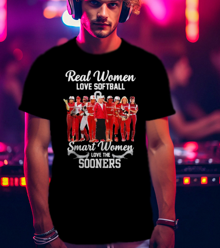 Real Women Love Softball Smart Women Love The Oklahoma Sooners T-Shirt