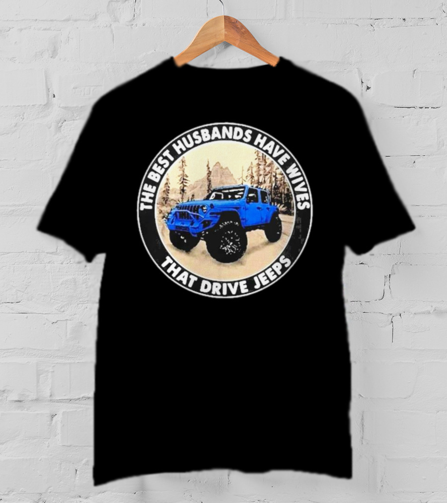 The Best Husbands Have Wives That Drive Jeeps Blue Off-Road Adventure T-Shirt