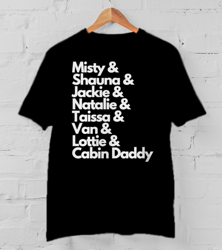 Misty Shauna Jackie Natalie Taissa Van Lottie Cabin Daddy Yellowjackets Characters T-Shirt
