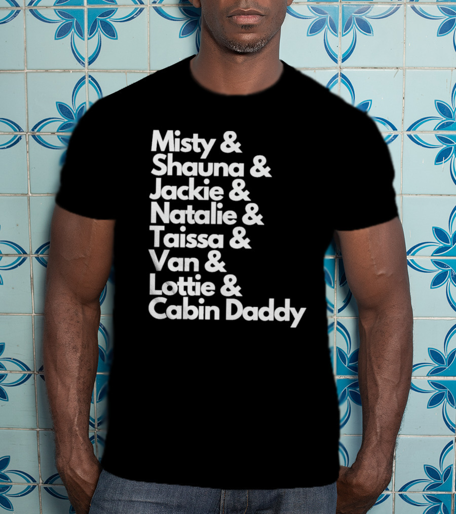 Misty Shauna Jackie Natalie Taissa Van Lottie Cabin Daddy Yellowjackets Characters T-Shirt