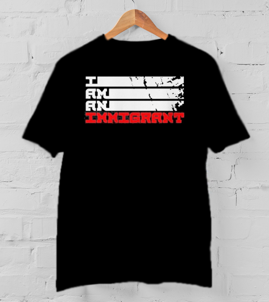 I Am An Immigrant T-Shirt