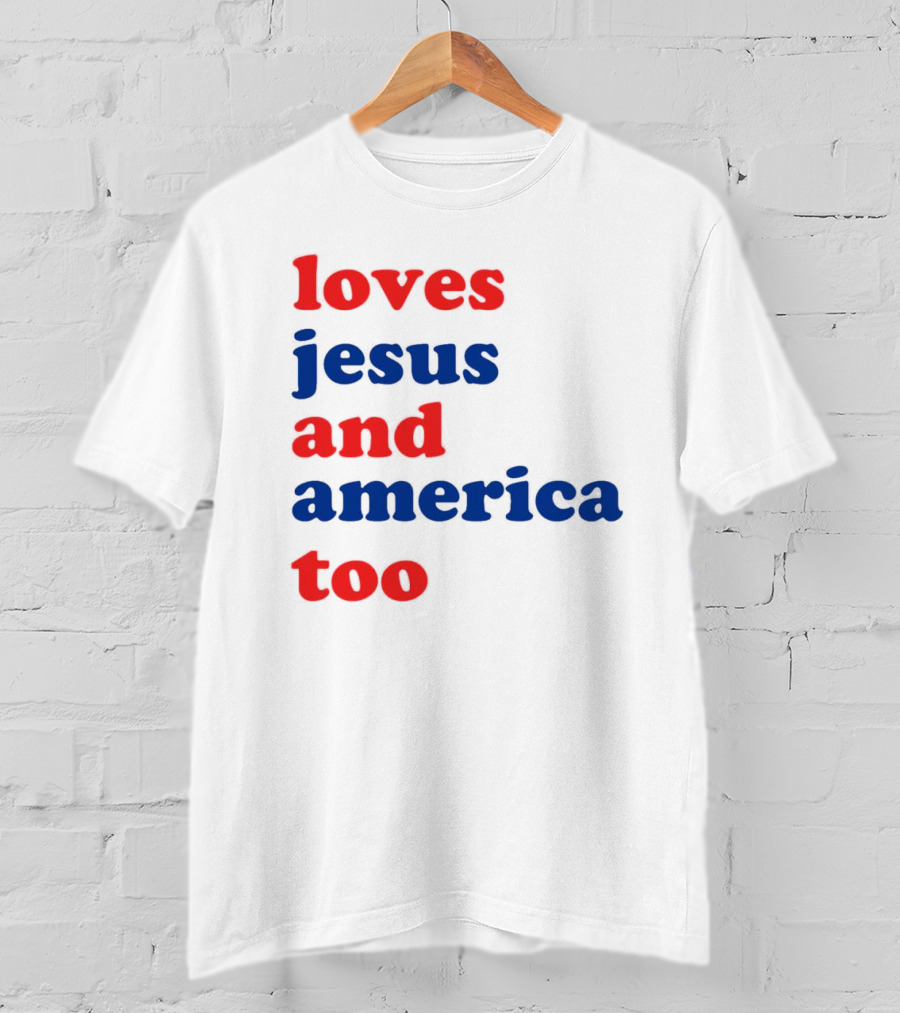 Loves Jesus And America Too T-Shirt