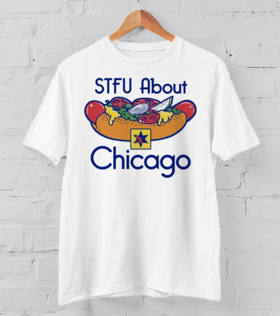 STFU About Chicago T-Shirt