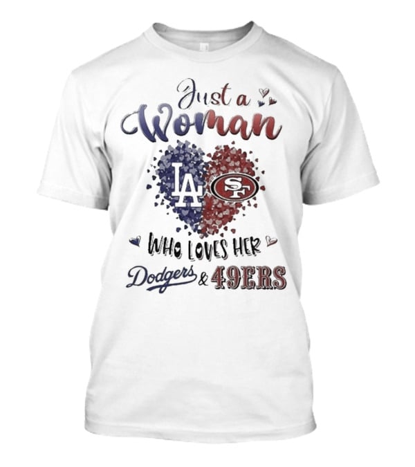 Just A Woman Who Loves Her Dodgers And 49ers T-Shirt