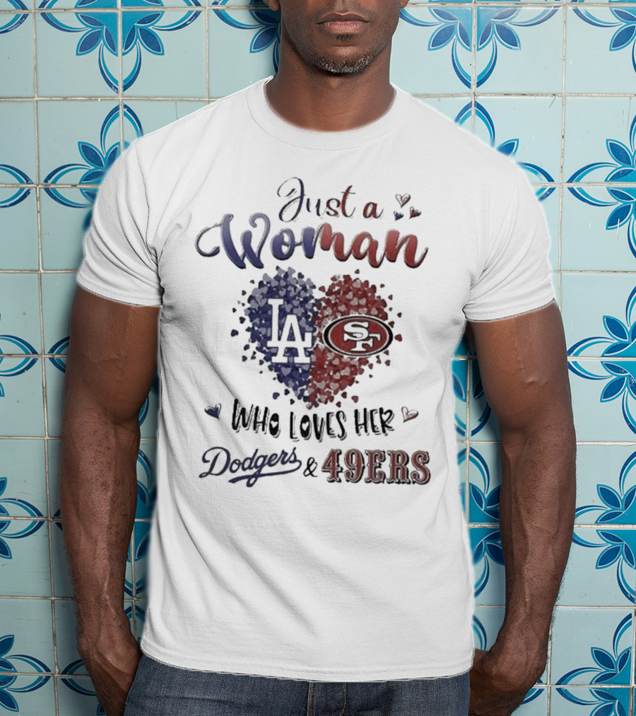 Just A Woman Who Loves Her Dodgers And 49ers T-Shirt