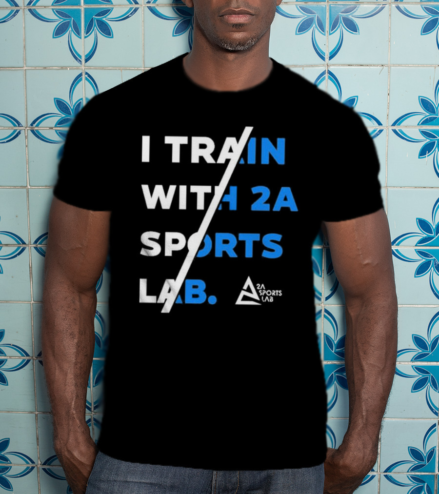I Train With 2A Sports Lab 2A Sports Lab T-Shirt