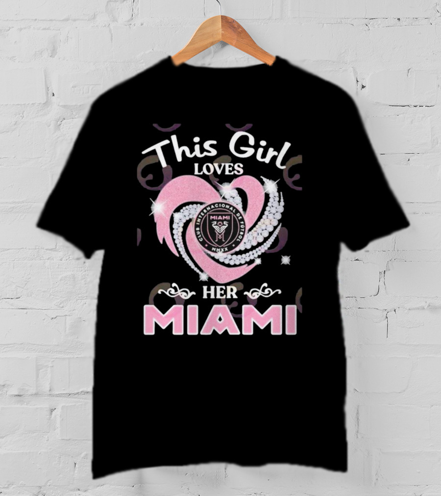 This Girl Loves Her Inter Miami Club Internacional De Fútbol MMXX Logo Heart T-Shirt