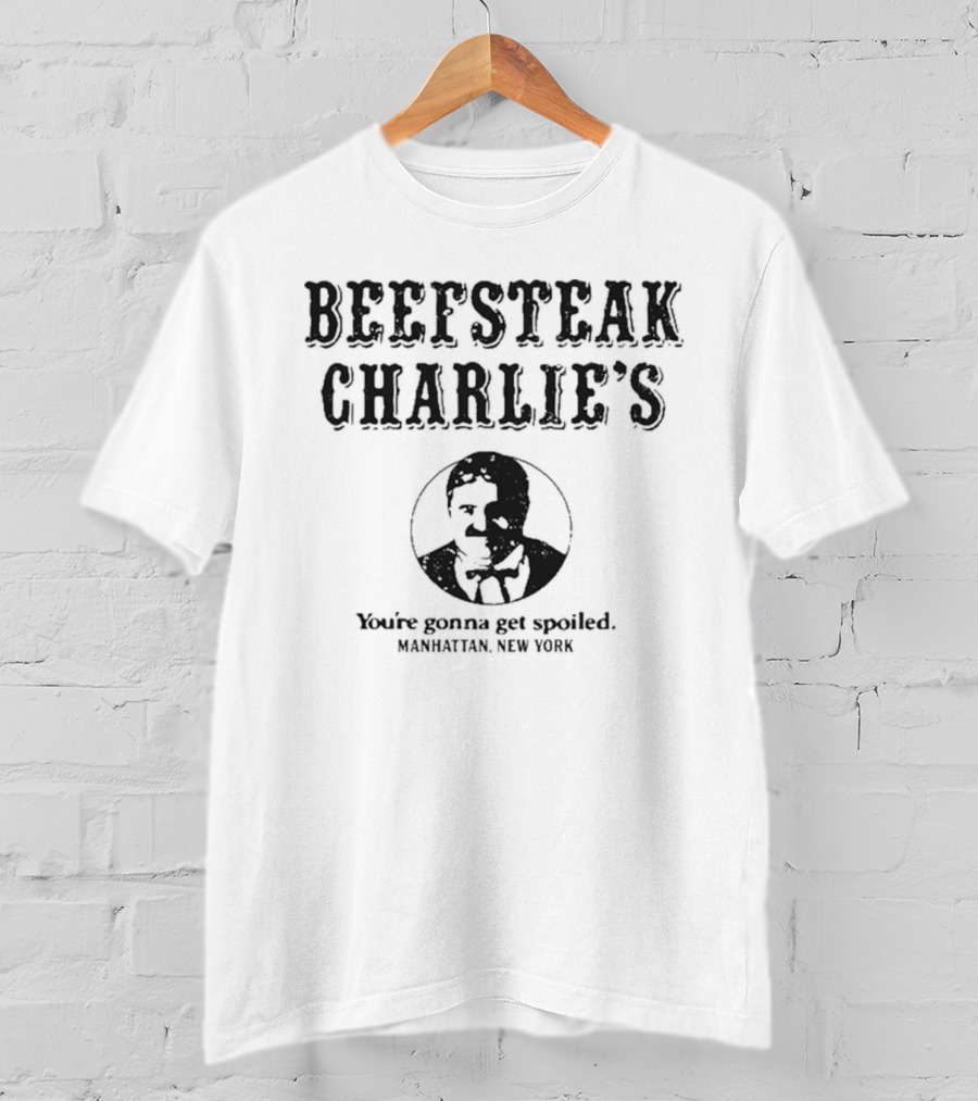 Beefsteak Charlie’s You’re Gonna Get Spoiled Manhattan New York T-Shirt