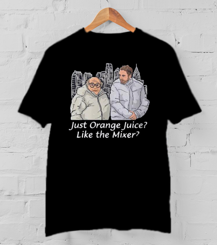 Just Orange Juice? Like The Mixer? T-Shirt