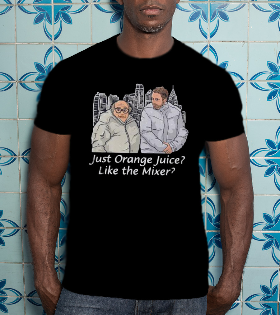 Just Orange Juice? Like The Mixer? T-Shirt
