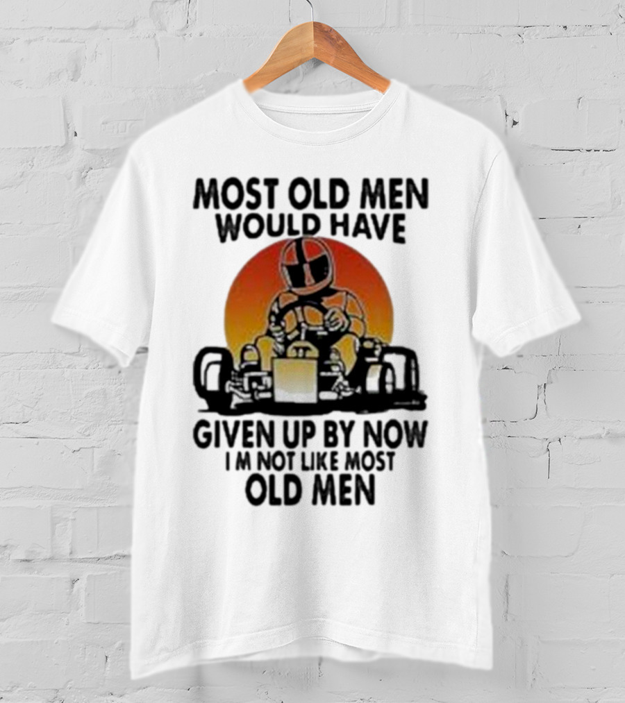 Most Old Men Would Have Given Up By Now I'm Not Like Most Old Men Kart Racing Sunset Helmet T-Shirt