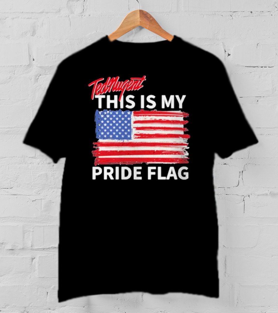 Ted Nugent American Flag This Is My Pride Flag Real America’s Voice T-Shirt