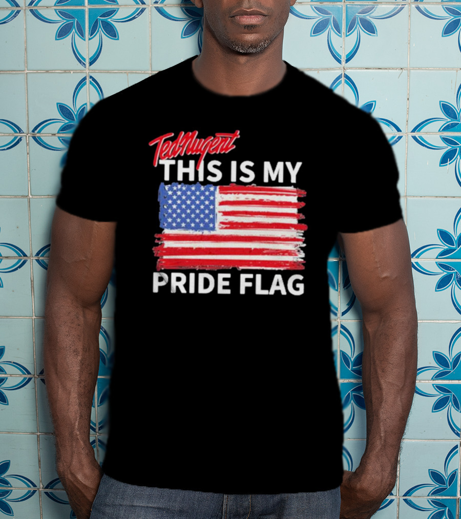 Ted Nugent American Flag This Is My Pride Flag Real America’s Voice T-Shirt