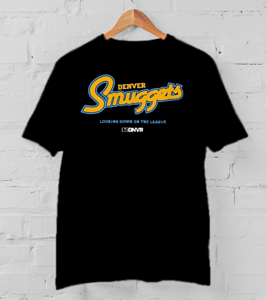 Denver Smuggets Looking Down On The League DNVR T-Shirt