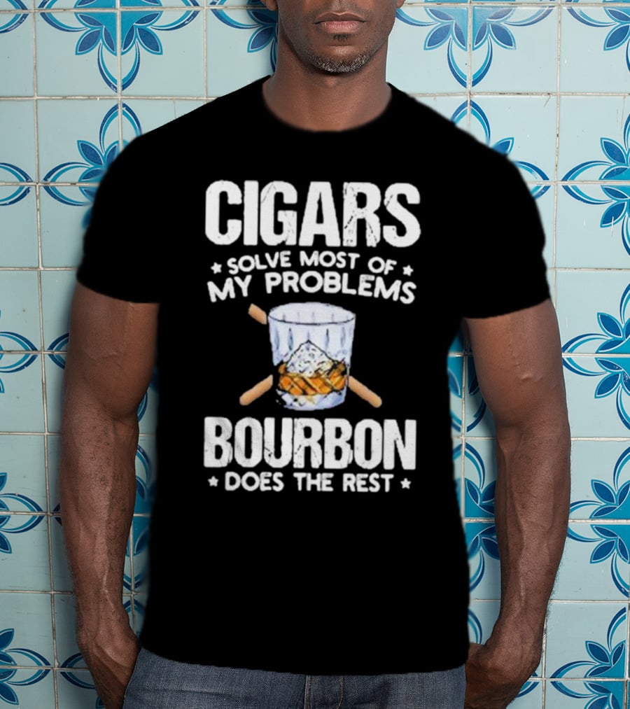 Cigars Solve Most Of My Problems Bourbon Does The Rest T-Shirt