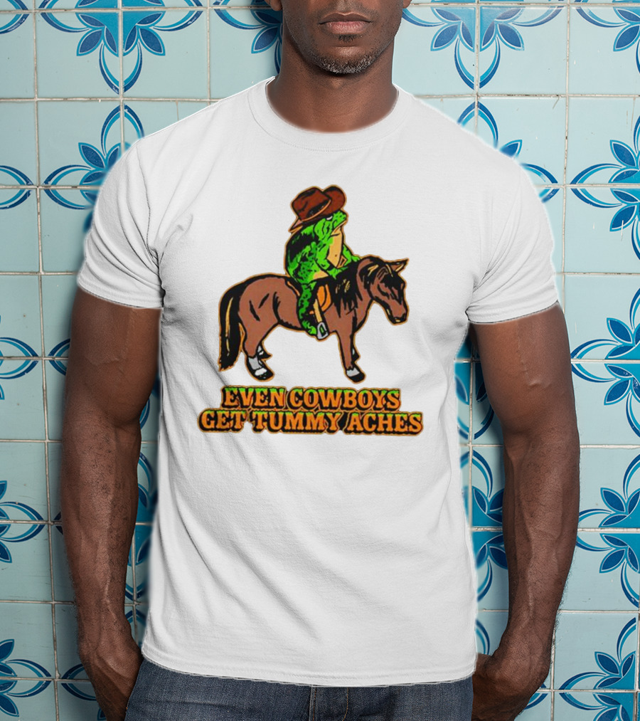 Even Cowboys Get Tummy Aches Cowboy Riding Horse T-Shirt