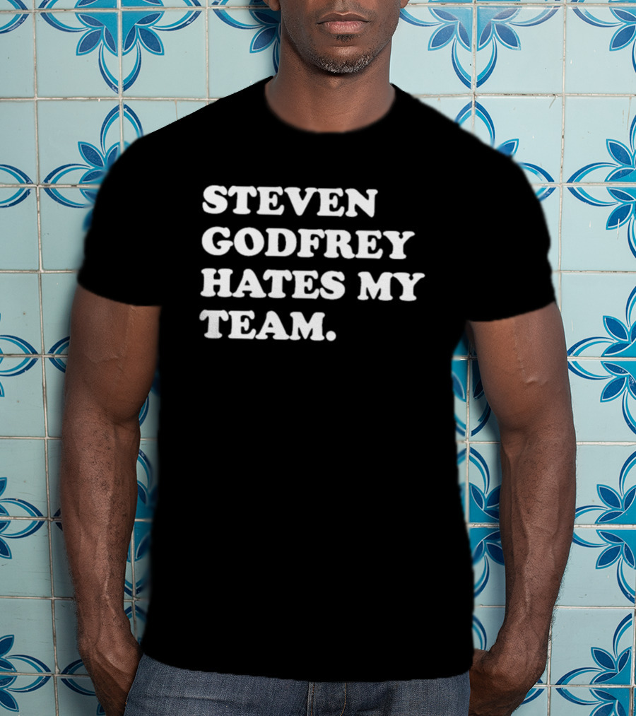 Steven Godfrey Dislikes My Favorite Team T-Shirt
