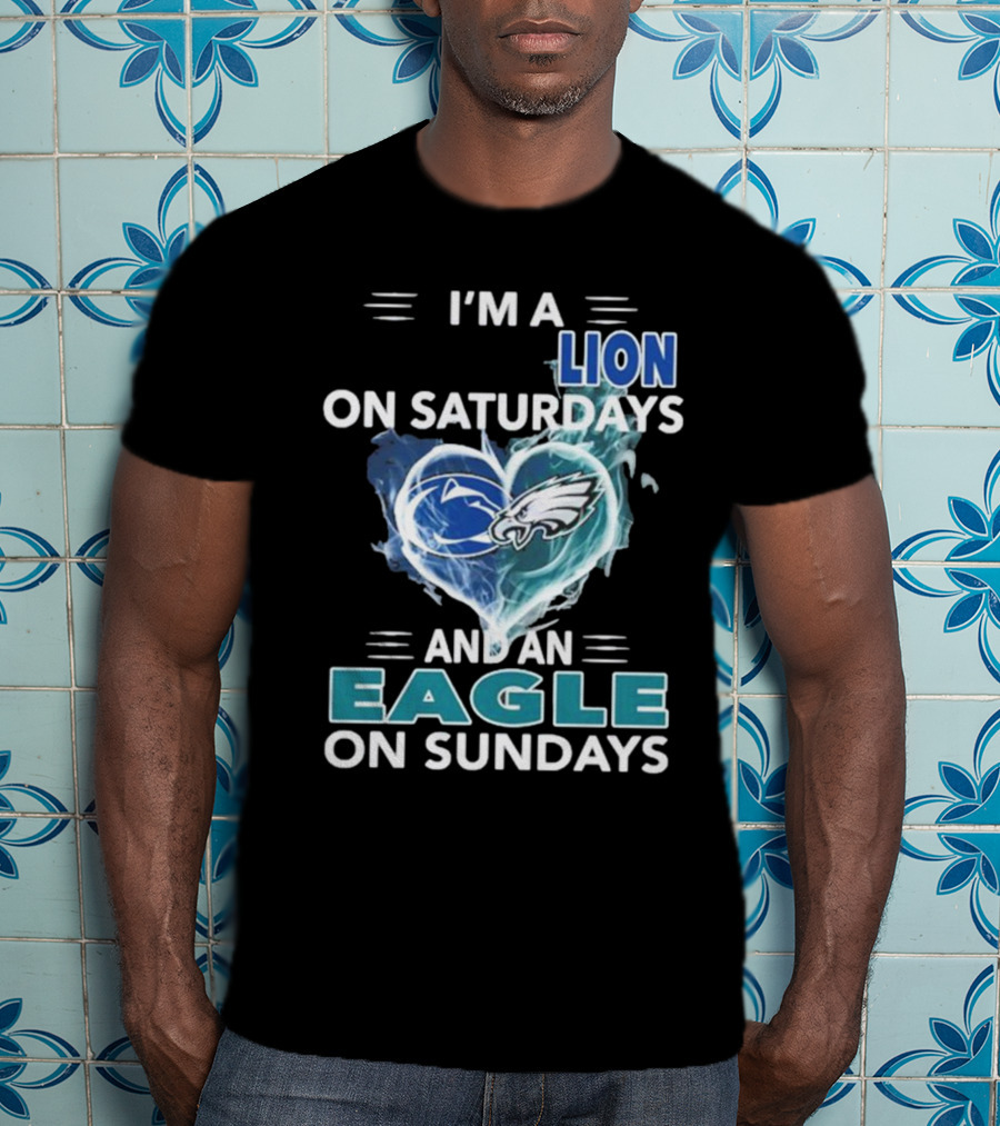 I’m A Nittany Lion On Saturdays And An Eagle On Sundays T-Shirt