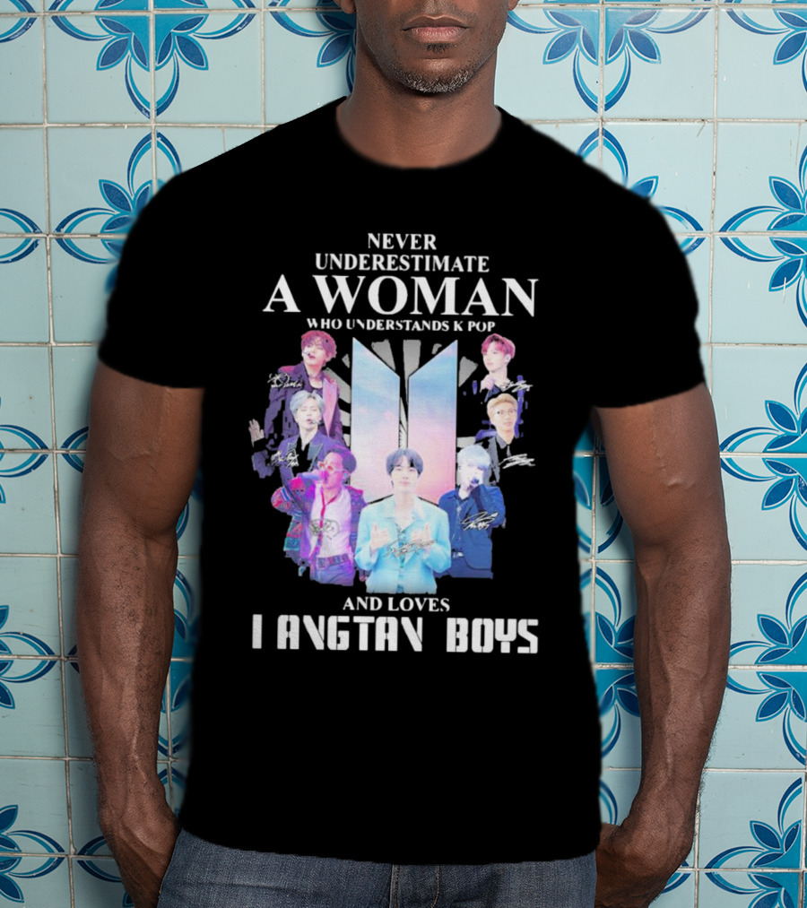 Never Underestimate A Woman Who Understands K Pop And Loves Bangtan Boys With Iconic Signatures T-Shirt