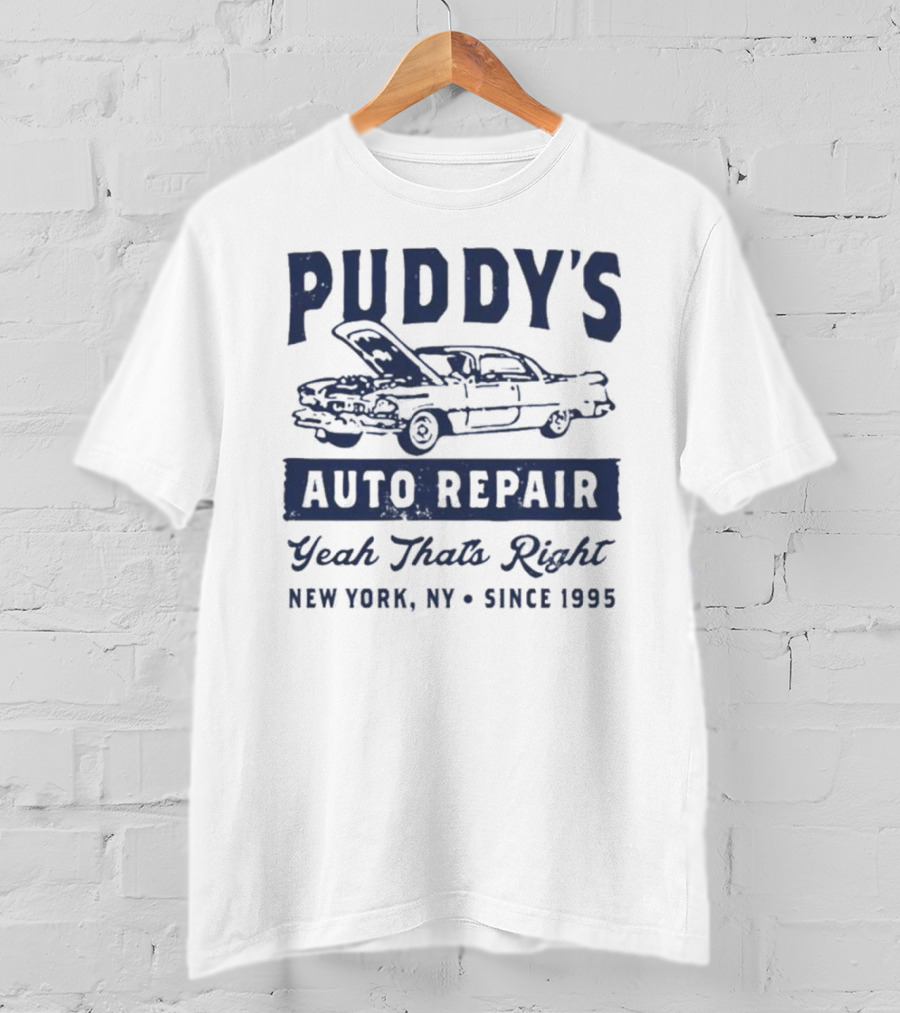 Puddy's Auto Repair Yeah That's Right New York NY Since 1995 T-Shirt