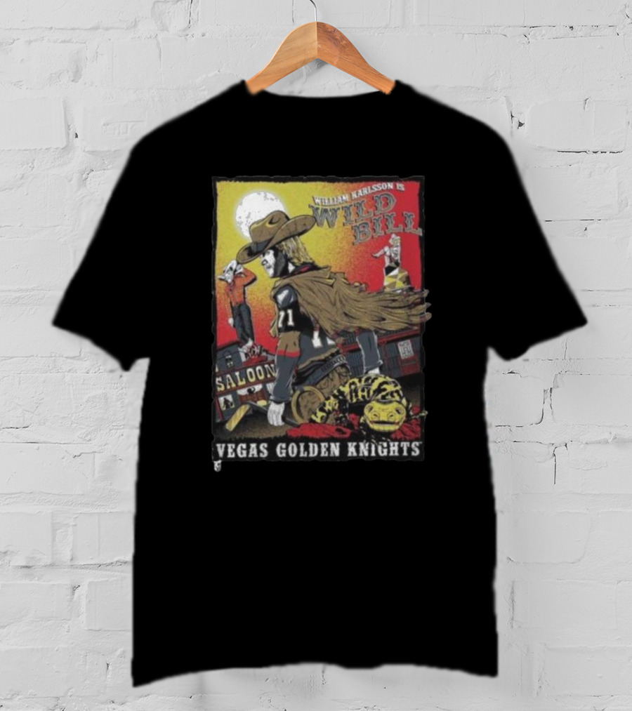 William Karlsson Is Wild Bill Saloon Vegas Golden Knights T-Shirt