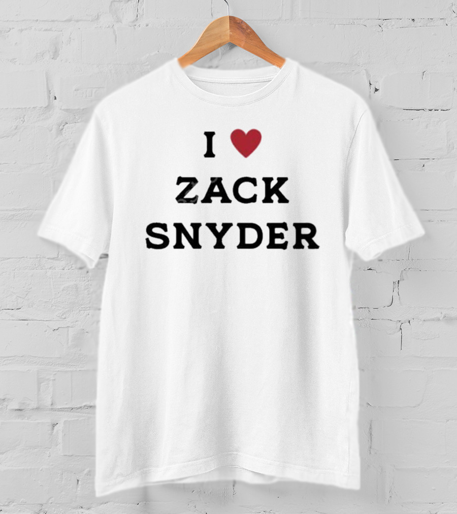 I Love Zack Snyder T-Shirt