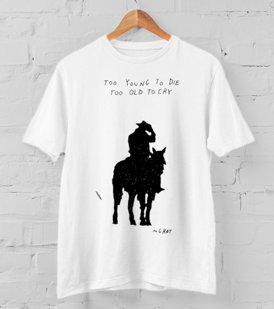 Too Young To Die Too Old To Cry Silhouette By Gray T-Shirt
